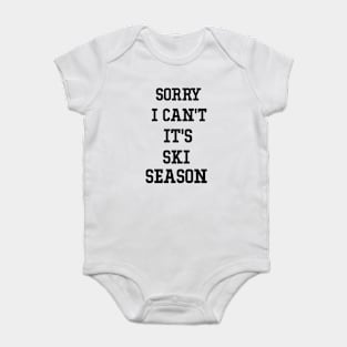 Sorry I Can't It's Ski Season, Skiing Lover Gift, Winter Sports Fan skier Baby Bodysuit